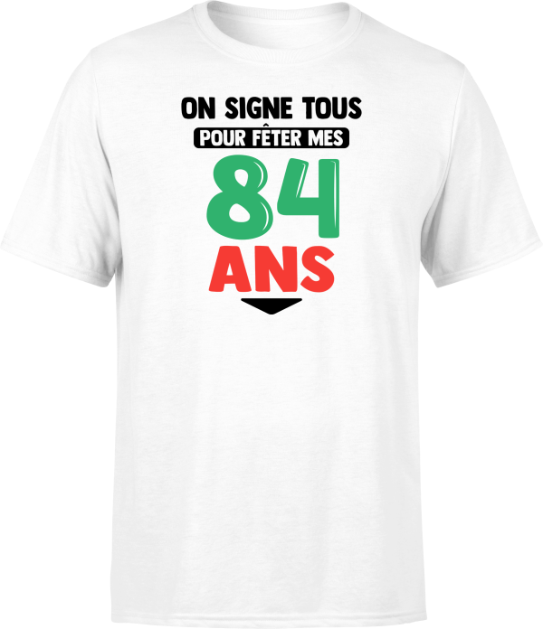 T shirt homme on signe tous pour mes 84 ans