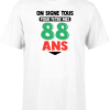 T shirt homme on signe tous pour mes 88 ans