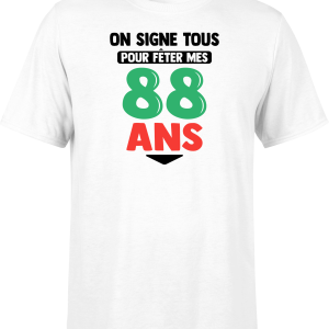 T shirt homme on signe tous pour mes 88 ans