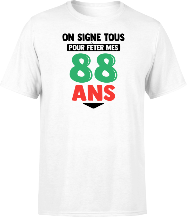 T shirt homme on signe tous pour mes 88 ans