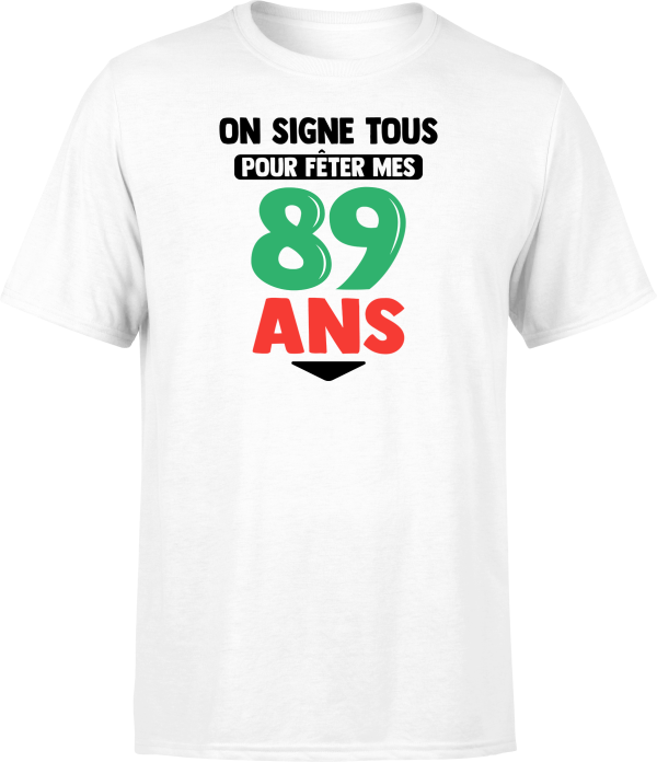 T shirt homme on signe tous pour mes 89 ans