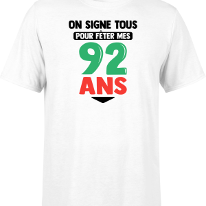 T shirt homme on signe tous pour mes 92 ans