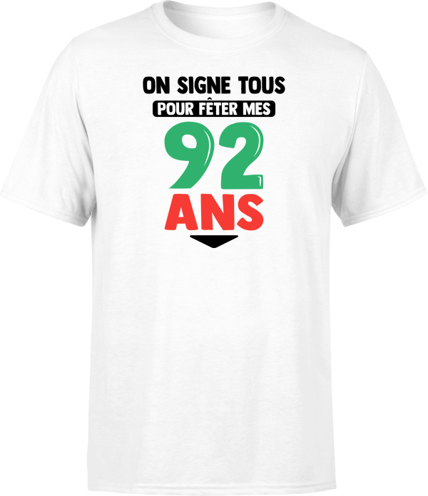 T shirt homme on signe tous pour mes 92 ans