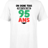 T shirt homme on signe tous pour mes 95 ans