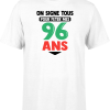 T shirt homme on signe tous pour mes 96 ans