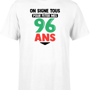 T shirt homme on signe tous pour mes 96 ans