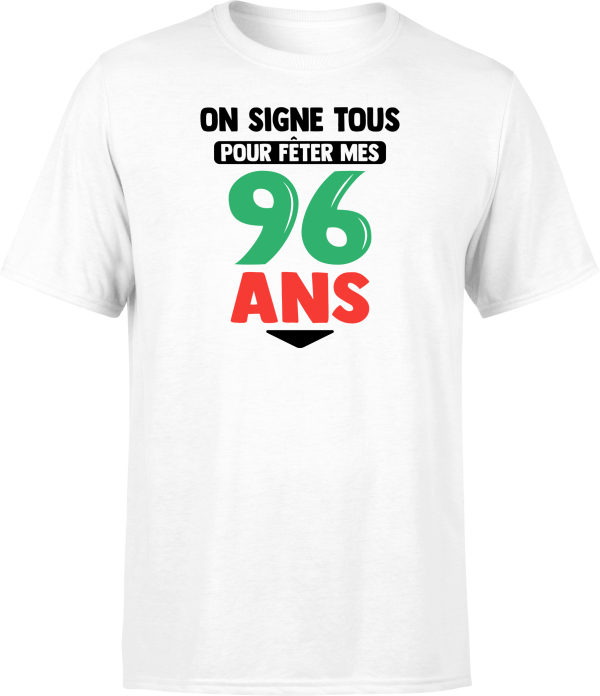 T shirt homme on signe tous pour mes 96 ans