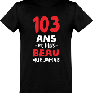 T shirt homme 103 ans et plus beau