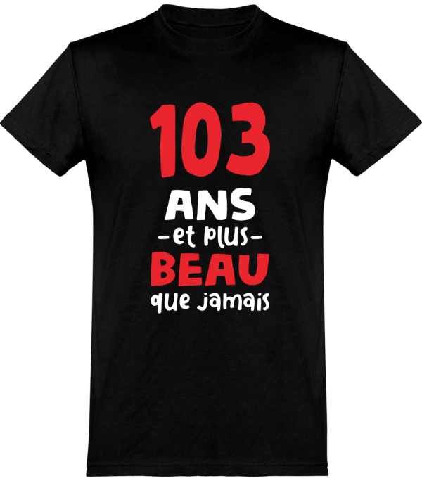 T shirt homme 103 ans et plus beau