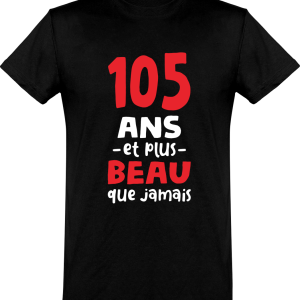 T shirt homme 105 ans et plus beau T shirt homme 105 ans et plus beau