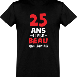 T shirt homme 25 ans et plus beau