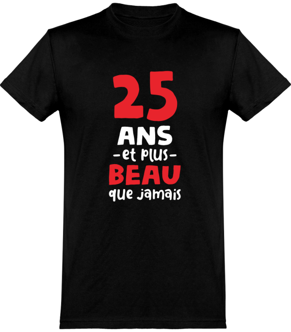 T shirt homme 25 ans et plus beau