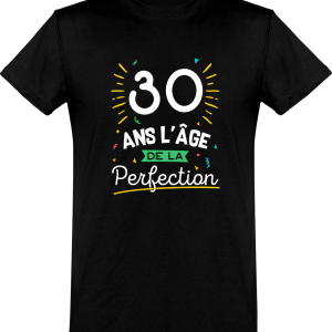 T shirt homme 30 ans la perfection