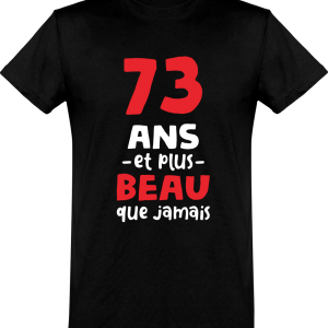 T shirt homme 73 ans et plus beau
