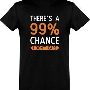 T shirt homme 99% chance i don’t care T shirt homme 99% chance i don’t care