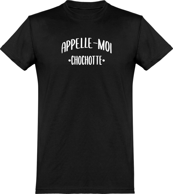 T shirt homme appelle moi chochotte