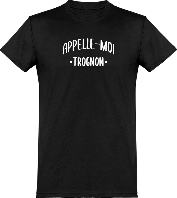 T shirt homme appelle moi trognon