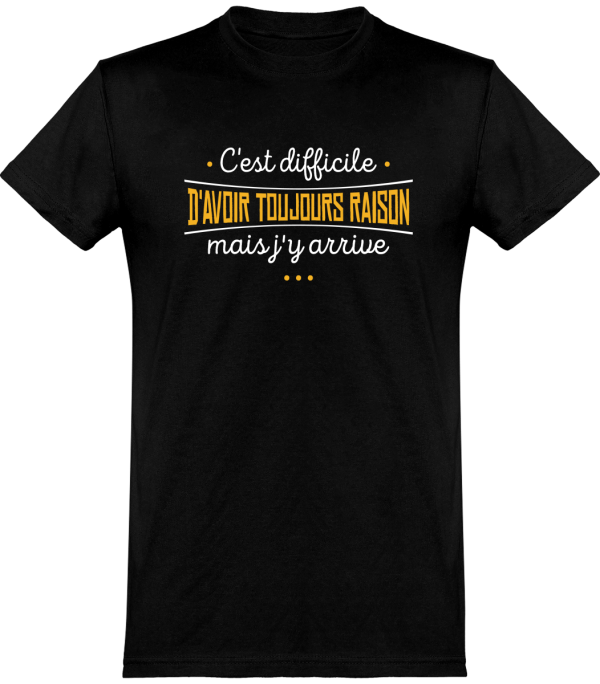 T shirt homme avoir toujours raison