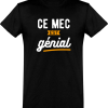 T shirt homme ce mec est genial