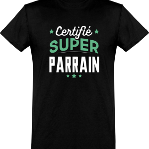 T shirt homme�certifie super parrain T shirt homme�certifie super parrain