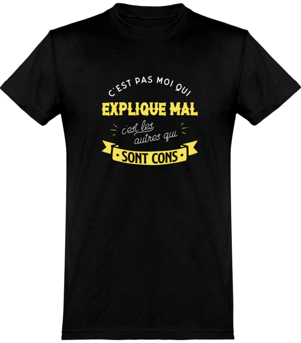 T shirt homme�c’est pas moi qui explique mal