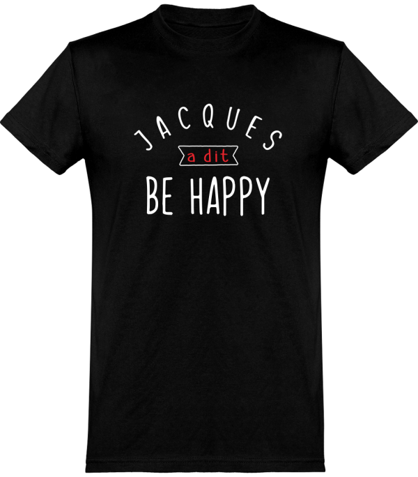 T shirt homme�jacques a dit be happy