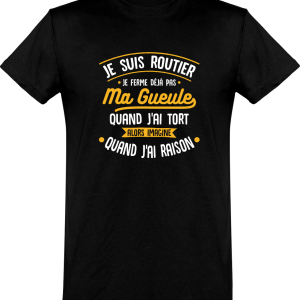 T shirt homme�j’ai raison je suis routier