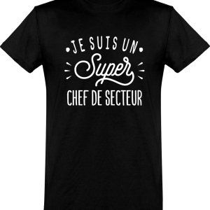 T shirt homme�je suis un super chef de secteur T shirt homme�je suis un super chef de secteur