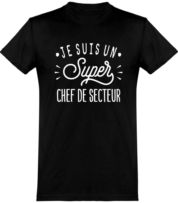 T shirt homme�je suis un super chef de secteur