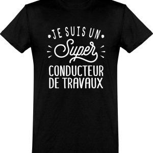 T shirt homme�je suis un super conducteur de travaux T shirt homme�je suis un super conducteur de travaux