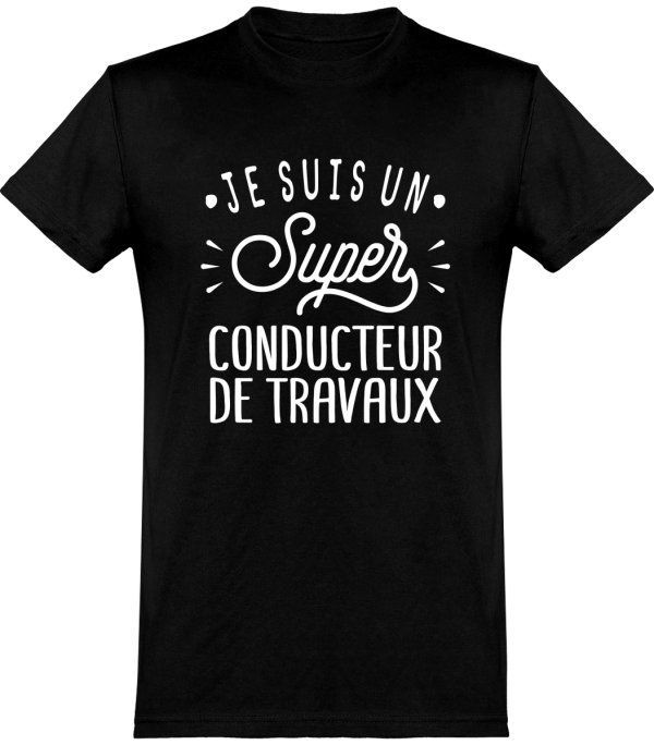 T shirt homme�je suis un super conducteur de travaux