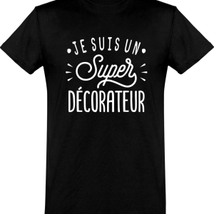 T shirt homme�je suis un super d�corateur T shirt homme�je suis un super d�corateur