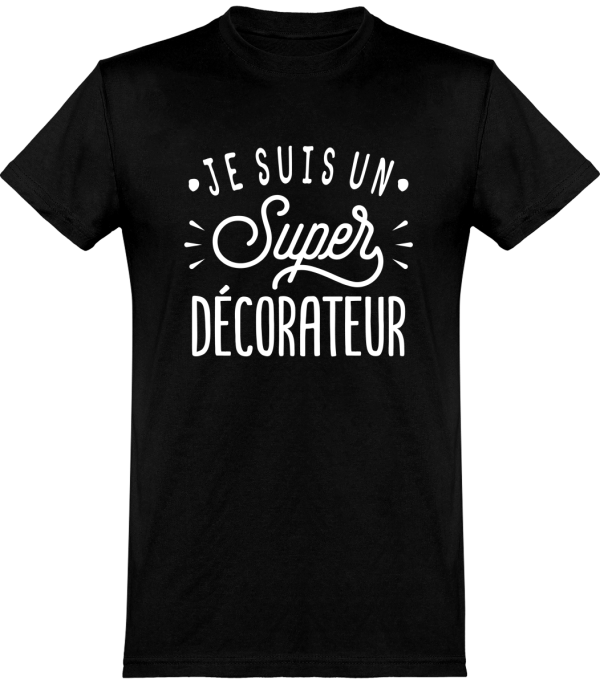 T shirt homme�je suis un super d�corateur