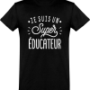 T shirt homme�je suis un super educateur