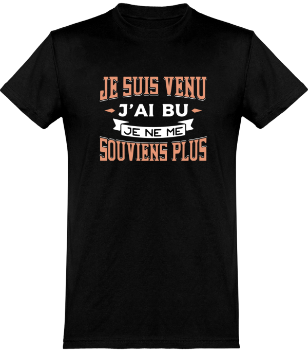 T shirt homme�je suis venu j’ai bu