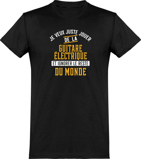 T shirt homme�jouer de la guitare electrique et ignorer le monde