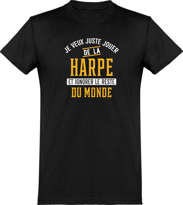 T shirt homme�jouer de la harpe et ignorer le monde