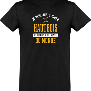 T shirt homme�jouer du hautbois et ignorer le monde T shirt homme�jouer du hautbois et ignorer le monde