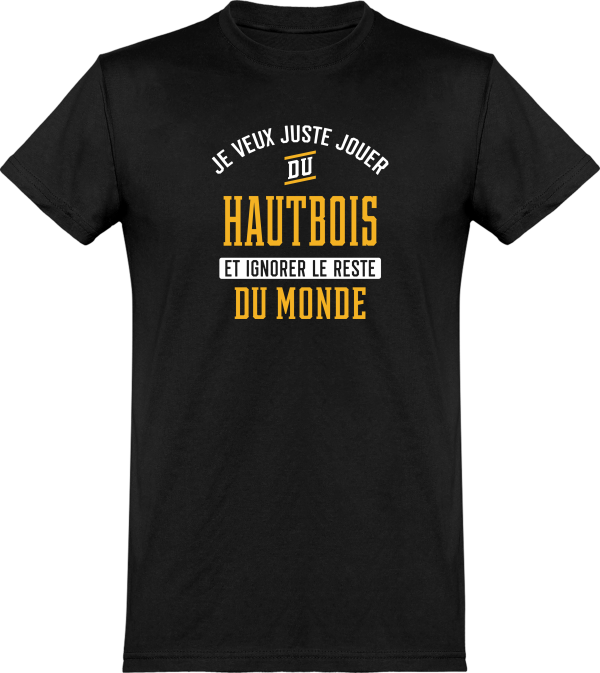 T shirt homme�jouer du hautbois et ignorer le monde