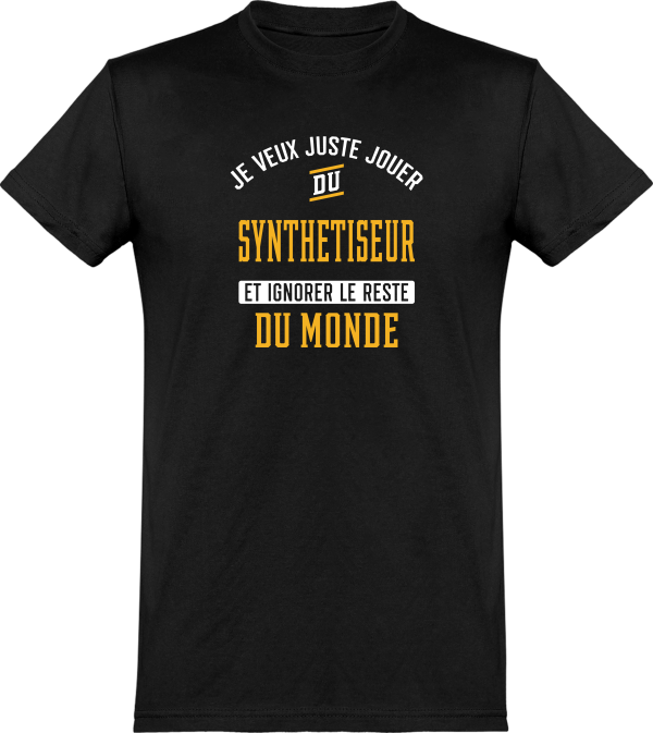 T shirt homme�jouer du synthetiseur et ignorer le monde