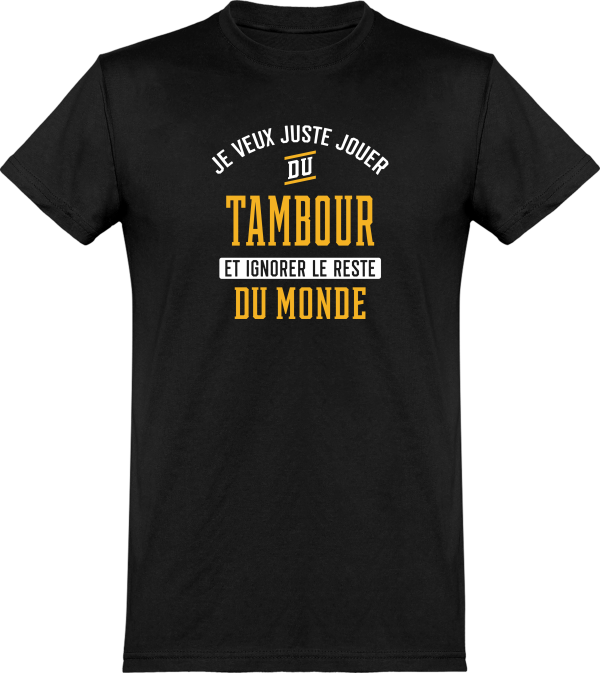 T shirt homme�jouer du tambour et ignorer le monde