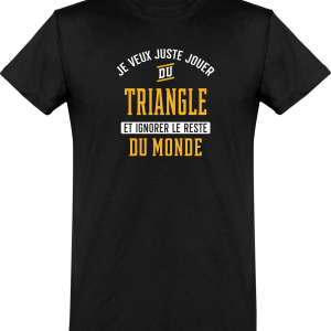 T shirt homme�jouer du triangle et ignorer le monde