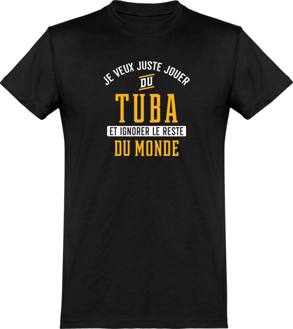 T shirt homme�jouer du tuba et ignorer le monde