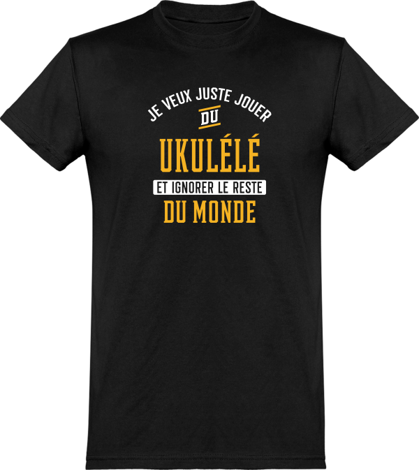 T shirt homme�jouer du ukulele et ignorer le monde