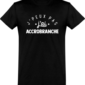 T shirt homme�j’peux pas j’ai accrobranche T shirt homme�j’peux pas j’ai accrobranche