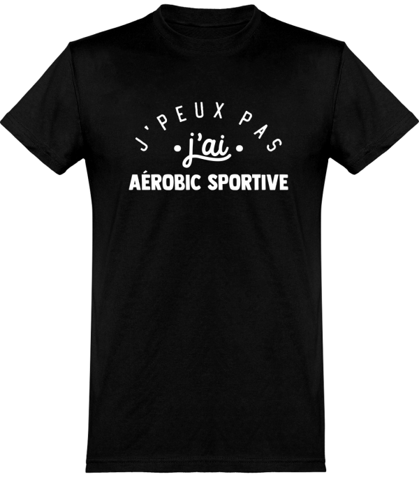 T shirt homme�j’peux pas j’ai aerobic sportive