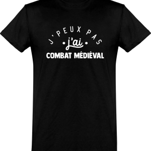 T shirt homme�j’peux pas j’ai combat medieval T shirt homme�j’peux pas j’ai combat medieval