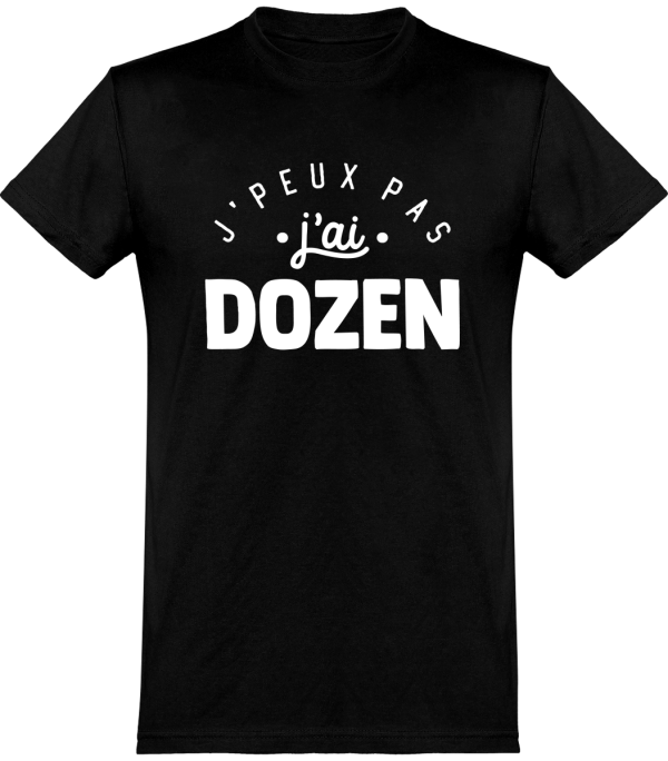 T shirt homme�j’peux pas j’ai dozen