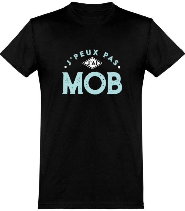 T shirt homme�j’peux pas j’ai mob