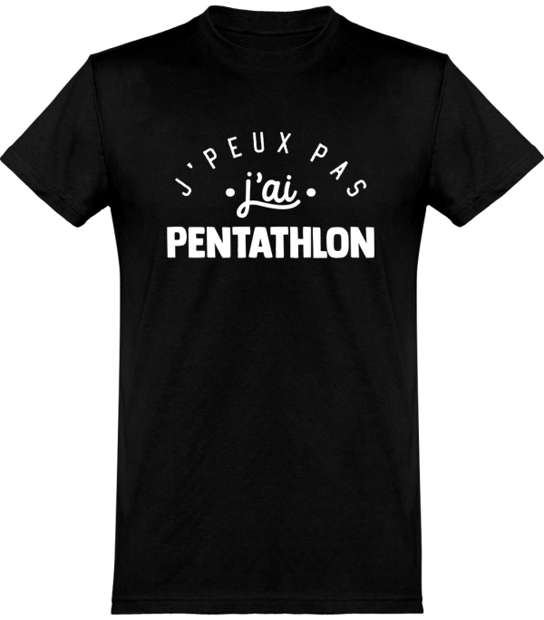 T shirt homme�j’peux pas j’ai pentathlon